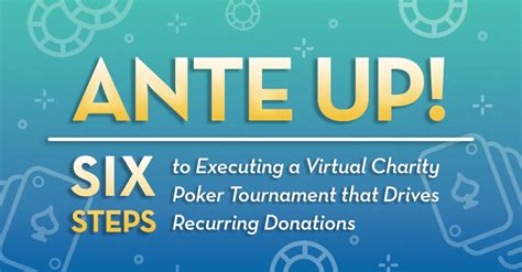Ante Up! Six Steps to Executing a Virtual Charity Poker .